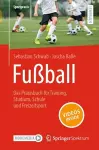 Fußball – Das Praxisbuch für Training, Studium, Schule und Freizeitsport cover