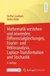 Mathematik verstehen und anwenden: Differenzialgleichungen, Fourier- und Vektoranalysis, Laplace-Transformation und Stochastik cover
