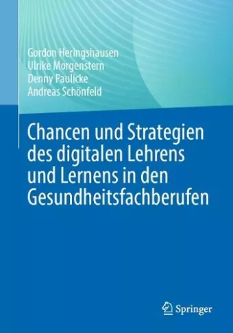 Chancen und Strategien des digitalen Lehrens und Lernens in den Gesundheitsfachberufen cover
