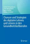 Chancen und Strategien des digitalen Lehrens und Lernens in den Gesundheitsfachberufen cover
