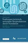 Traditionen juristisch-notarieller Textproduktion durch Translation cover