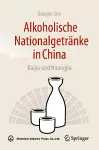 Alkoholische Nationalgetränke in China: Baijiu und Huangjiu cover