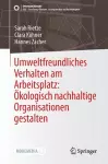Umweltfreundliches Verhalten am Arbeitsplatz: Ökologisch nachhaltige Organisationen gestalten cover