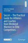 Soccer – The Practical Guide for Athletes and Coaches from Weekend Warriors to Elite Competitors cover