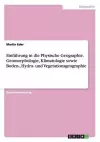 Einführung in die Physische Geographie. Geomorphologie, Klimatologie sowie Boden-, Hydro- und Vegetationsgeographie cover