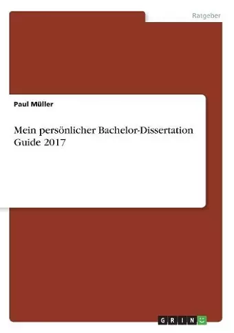 Mein persönlicher Bachelor-Dissertation Guide 2017 cover