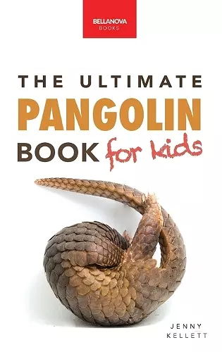 Pangolins The Ultimate Book for Kids cover