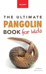 Pangolins The Ultimate Book for Kids cover