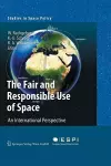 The Fair and Responsible Use of Space cover