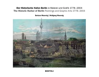 The Historic Harbor of Berlin. Paintings and Graphic Arts 1778–2004 cover