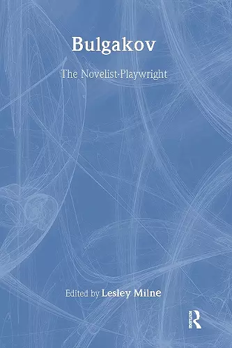 Bulgakov: The Novelist-Playwright cover