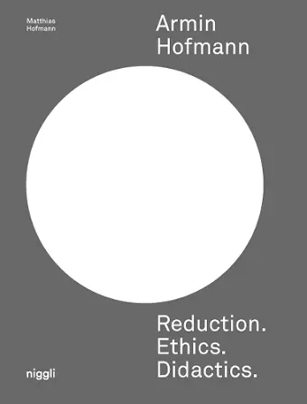 Armin Hofmann: Reduction. Ethics. Didactics. cover