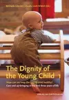 The The Dignity of the Young Child, Vol. 1 cover