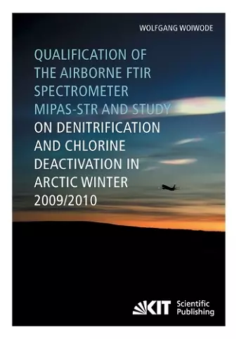 Qualification of the airborne FTIR spectrometer MIPAS-STR and study on denitrification and chlorine deactivation in Arctic winter 2009/10 cover