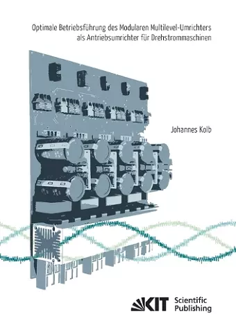 Optimale Betriebsführung des Modularen Multilevel-Umrichters als Antriebsumrichter für Drehstrommaschinen cover