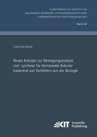 Neues Konzept zur Bewegungsanalyse und -synthese für Humanoide Roboter basierend auf Vorbildern aus der Biologie cover