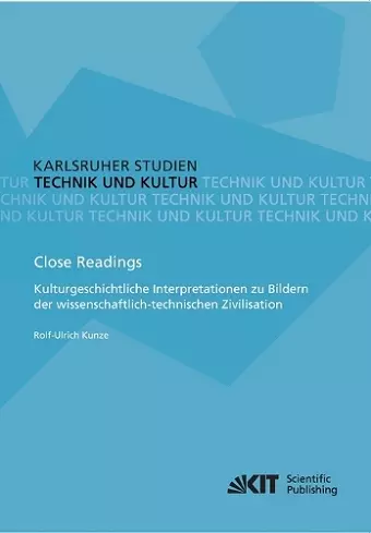 Close Readings - Kulturgeschichtliche Interpretationen zu Bildern der wissenschaftlich-technischen Zivilisation cover