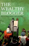 The wealthy Blogger cover