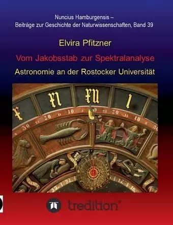 Vom Jakobsstab zur Spektralanalyse - Astronomie an der Rostocker Universität cover