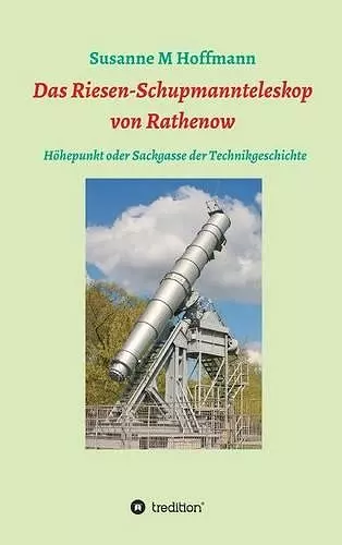 Das Riesen-Schupmannteleskop von Rathenow cover