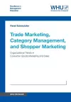 Trade Marketing, Category Management, and Shopper Marketing cover