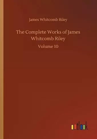 The Complete Works of James Whitcomb Riley cover