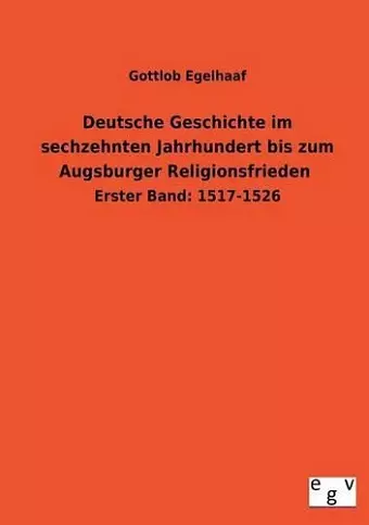 Deutsche Geschichte Im Sechzehnten Jahrhundert Bis Zum Augsburger Religionsfrieden cover