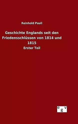 Geschichte Englands seit den Friedensschlüssen von 1814 und 1815 cover