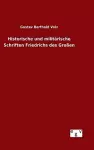 Historische und militärische Schriften Friedrichs des Großen cover