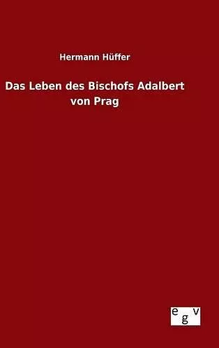 Das Leben des Bischofs Adalbert von Prag cover