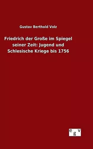 Friedrich der Große im Spiegel seiner Zeit cover