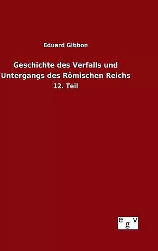 Geschichte des Verfalls und Untergangs des Römischen Reichs cover