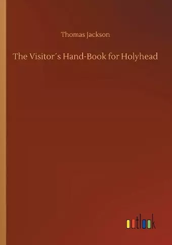 The Visitor´s Hand-Book for Holyhead cover