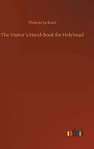 The Visitor´s Hand-Book for Holyhead cover