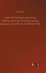 Practical Training for Running, Walking, Rowing, Wrestling, Boxing, Jumping, and all Kinds of Athletic Feats cover