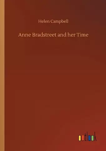 Anne Bradstreet and her Time cover