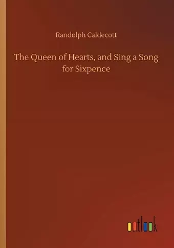 The Queen of Hearts, and Sing a Song for Sixpence cover