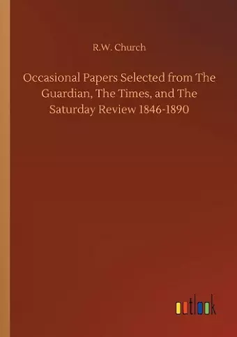 Occasional Papers Selected from The Guardian, The Times, and The Saturday Review 1846-1890 cover