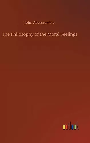 The Philosophy of the Moral Feelings cover