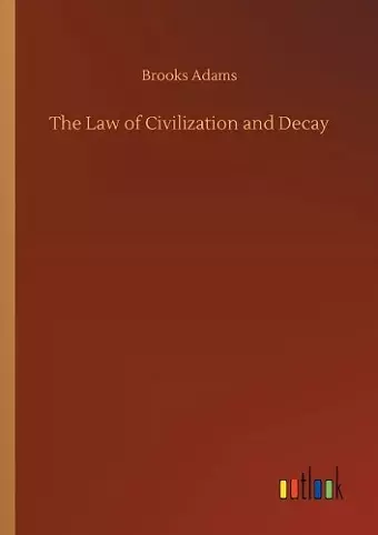 The Law of Civilization and Decay cover