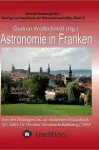 Astronomie in Franken - Von den Anfängen bis zur modernen Astrophysik. 125 Jahre Dr. Remeis-Sternwarte Bamberg (1889). cover