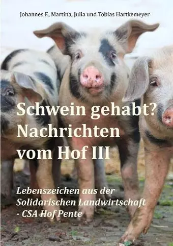 Schwein gehabt? Nachrichten vom Hof III cover