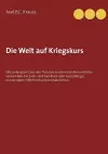 Die Welt auf Kriegskurs cover