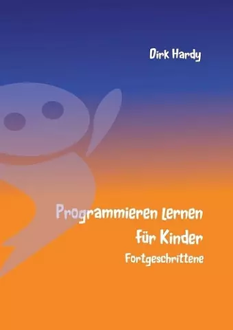 Programmieren lernen für Kinder - Fortgeschrittene cover