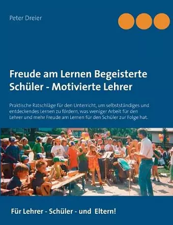 Freude am Lernen - Freude am Unterrichten. So macht Schule Spaß! cover