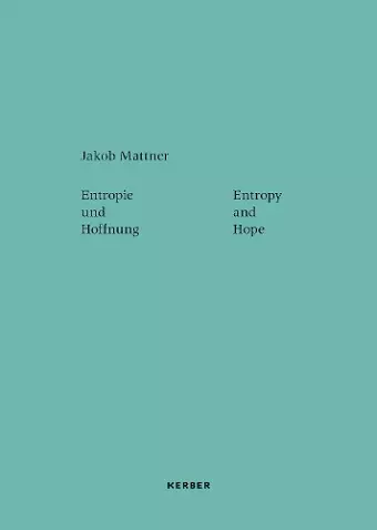 Entropy and Hope: Jakob Mattner cover
