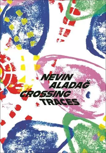Crossing Traces: Nevin Aladağ cover