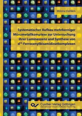 Systematischer Aufbau mehrkerniger Münzmetallkomplexe zur Untersuchung ihrer Lumineszenz und Synthese von d10-Ferrocenylbisamidinatkomplexen cover