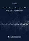 Signaling Theory in Entrepreneurship. Essays on its Scientific Application and Receiver Relevance cover