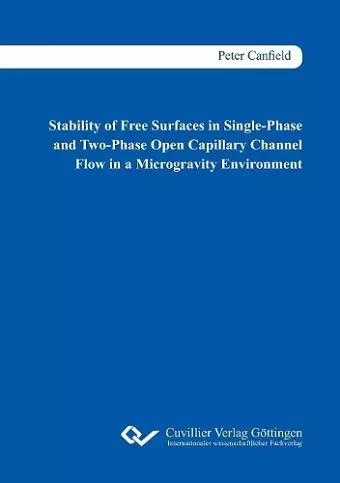 Stability of Free Surfaces in Single-Phase and Two-Phase Open Capillary Channel Flow in a Microgravity Environment cover